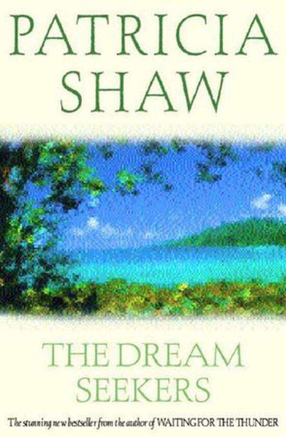 The Dream Seekers - A dramatic Australian saga of courage and determination (ebok) av Patricia Shaw