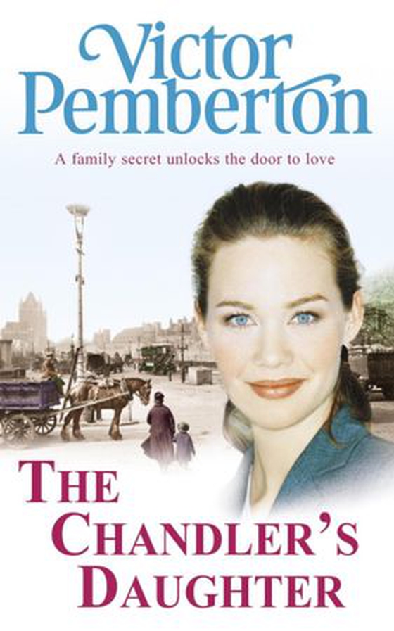 The Chandler's Daughter - A family secret unlocks the door to love (ebok) av Victor Pemberton