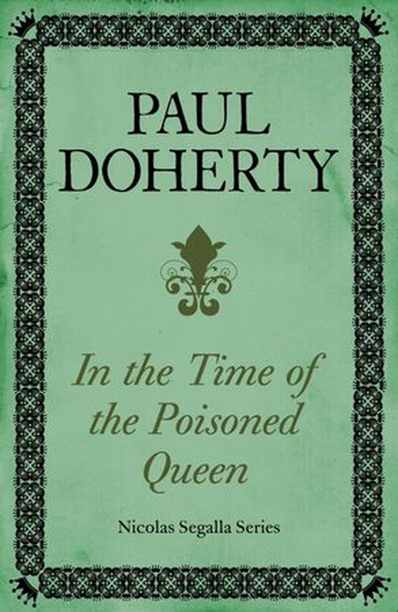 In The Time of the Poisoned Queen (Nicholas Segalla series, Book 4) - A dangerous journey into the mysteries of Tudor England (ebok) av Paul Doherty