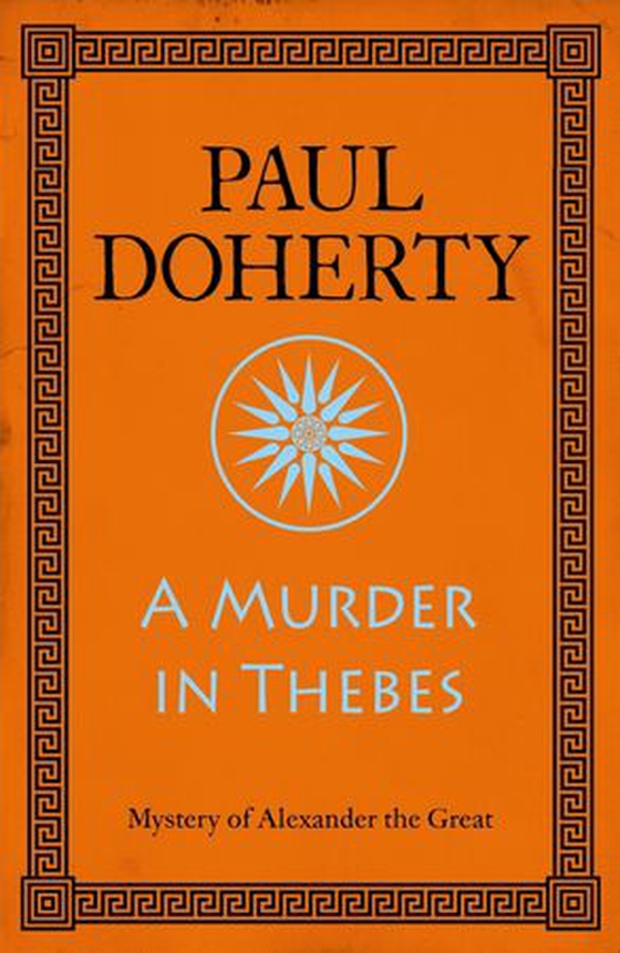 A Murder in Thebes (Alexander the Great Mysteries, Book 2) - A gripping mystery from Ancient Greece (ebok) av Paul Doherty