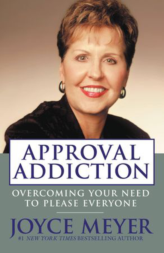 Approval Addiction - Overcoming Your Need to Please Everyone (ebok) av Joyce Meyer