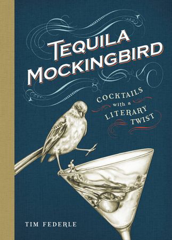 Tequila Mockingbird - Cocktails with a Literary Twist (ebok) av Tim Federle