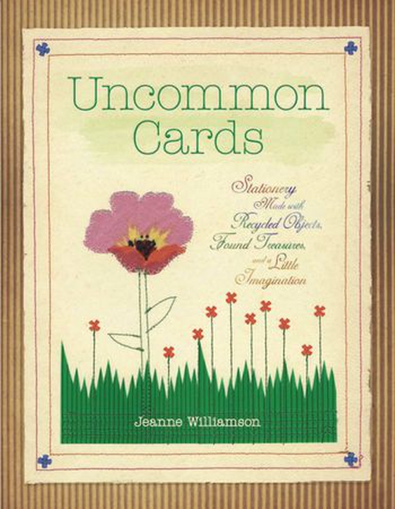 Uncommon Cards - Stationery Made with Found Treasures, Recycled Objects, and a Little Imagination (ebok) av Jeanne Williamson