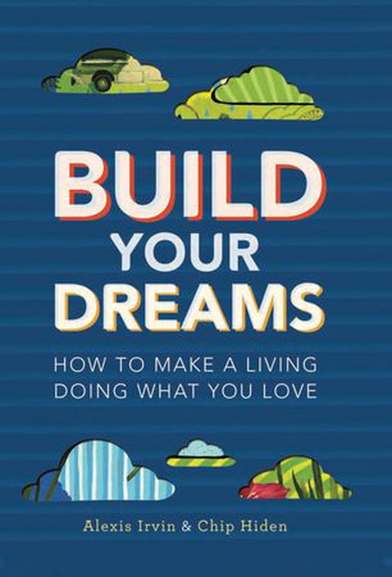 Build Your Dreams - How To Make a Living Doing What You Love (ebok) av Chip Hiden