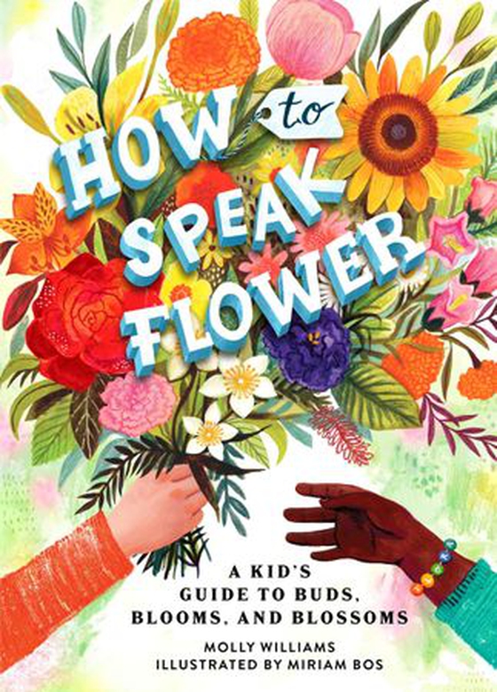 How to Speak Flower - A Kid's Guide to Buds, Blooms, and Blossoms (ebok) av Molly Williams