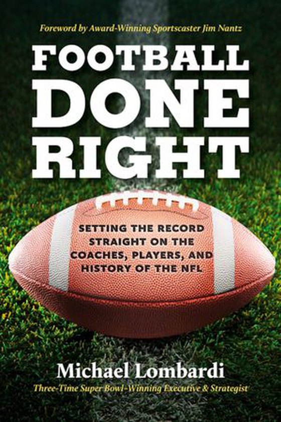 Football Done Right - Setting the Record Straight on the Coaches, Players, and History of the NFL (ebok) av Michael Lombardi