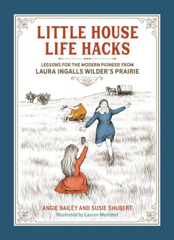 Little House Life Hacks - Lessons for the Modern Pioneer from Laura Ingalls Wilder's Prairie (ebok) av Angie Bailey