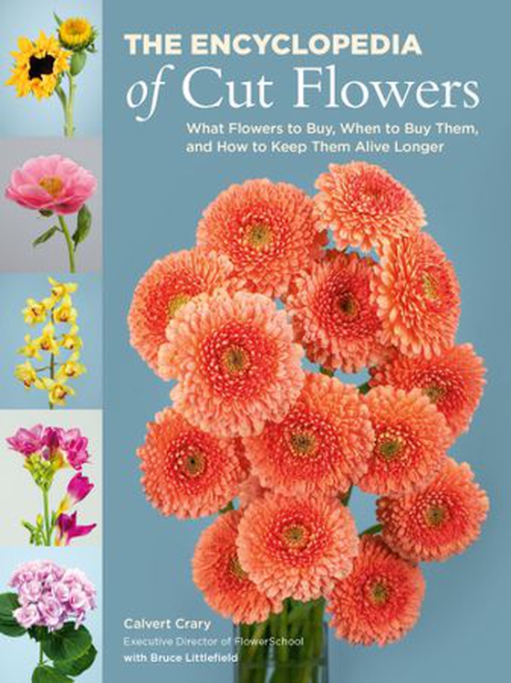 The Encyclopedia of Cut Flowers - What Flowers to Buy, When to Buy Them, and How to Keep Them Alive Longer (ebok) av Calvert Crary