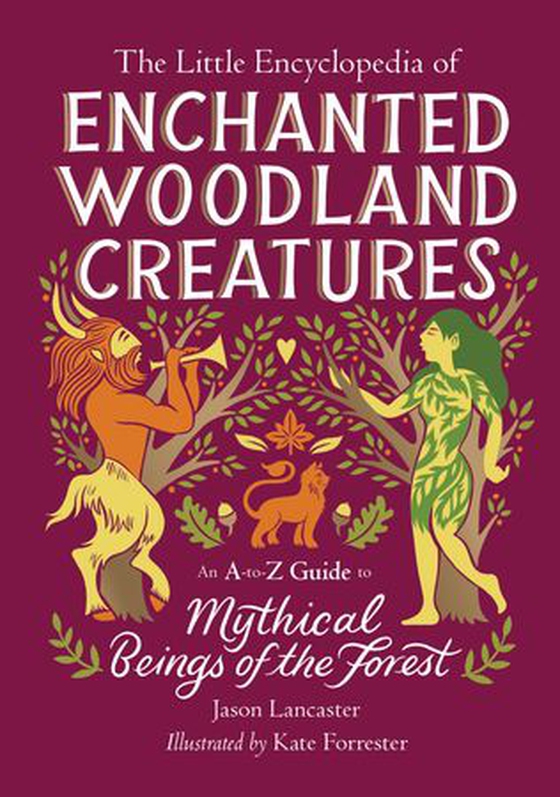 The Little Encyclopedia of Enchanted Woodland Creatures - An A-to-Z Guide to Mythical Beings of the Forest (ebok) av Jason Lancaster