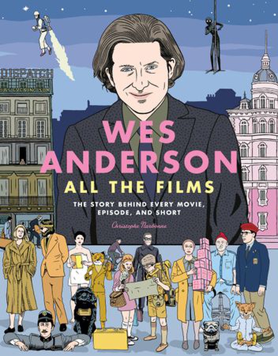 Wes Anderson All the Films - The Story Behind Every Movie, Episode, and Short (ebok) av Christophe Narbonne