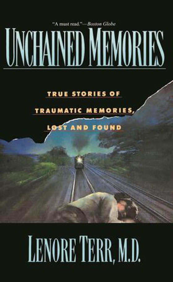 Unchained Memories - True Stories Of Traumatic Memories Lost And Found (ebok) av Lenore Terr
