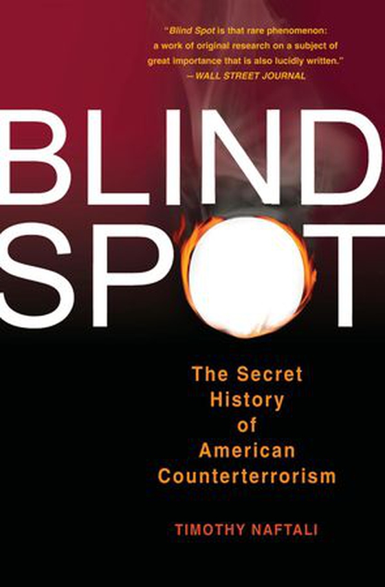 Blind Spot - The Secret History of American Counterterrorism (ebok) av Tim Naftali