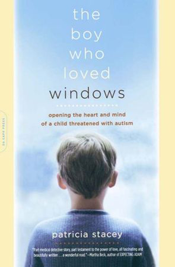 The Boy Who Loved Windows - Opening The Heart And Mind Of A Child Threatened With Autism (ebok) av Patricia Stacey