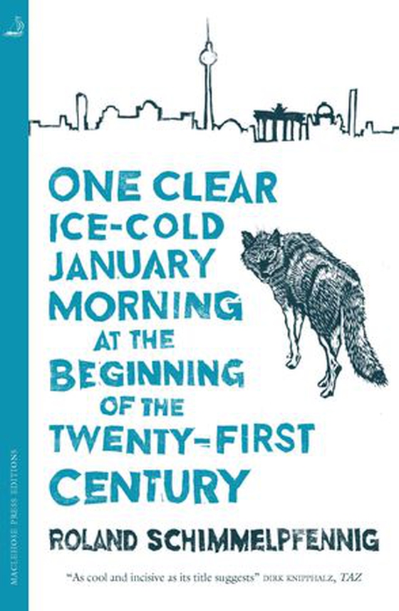 One Clear, Ice-cold January Morning at the Beginning of the 21st Century (ebok) av Roland Schimmelpfennig