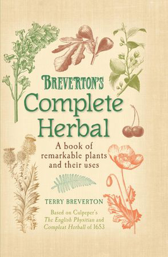 Breverton's Complete Herbal - A Book of Remarkable Plants and Their Uses (ebok) av Terry Breverton