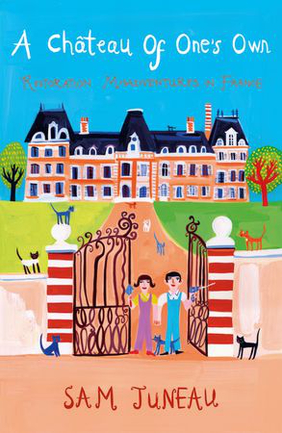 A Chateau of One's Own - Restoration Misadventures in France (ebok) av Sam Juneau