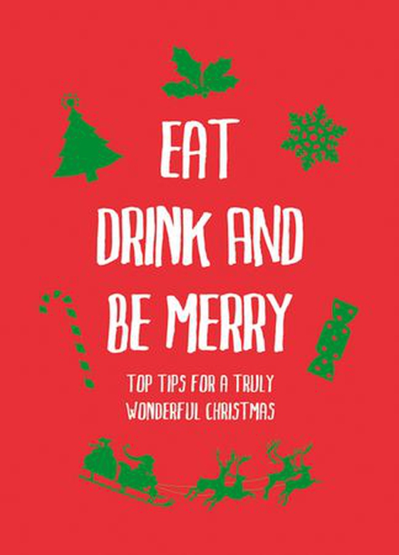 Eat, Drink and Be Merry - Top Tips for a Truly Wonderful Christmas (ebok) av Summersdale Publishers