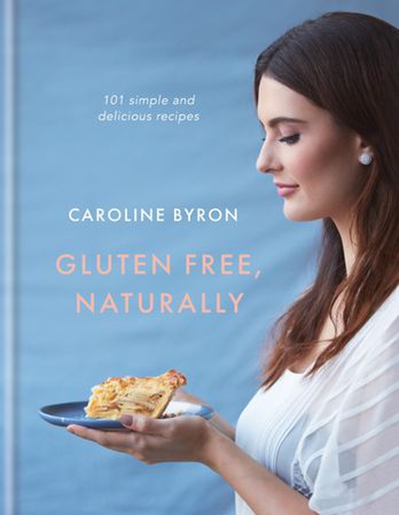 Gluten Free, Naturally - 101 simple and delicious recipes (ebok) av Caroline Byron