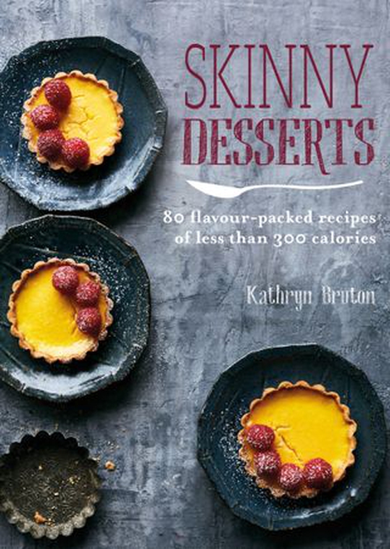 Skinny Desserts - 80 flavour-packed recipes of less than 300 calories (ebok) av Kathryn Bruton