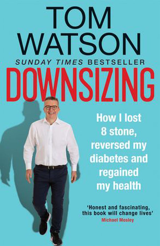 Downsizing - How I lost 8 stone, reversed my diabetes and regained my health (ebok) av Tom Watson