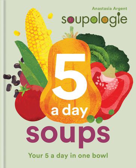 Soupologie 5 a day Soups - Your 5 a day in one bowl (ebok) av Stephen Argent