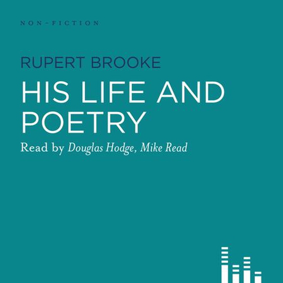 Rupert Brooke - His Life And Poetry