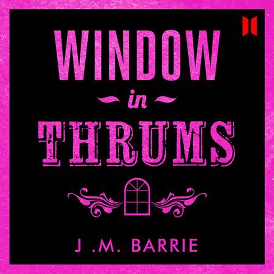 Window in Thrums (lydbok) av J.M. Barrie