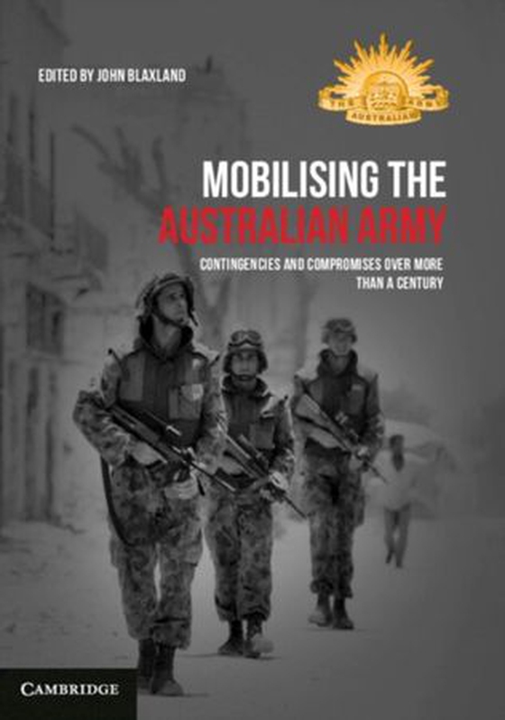 Mobilising the Australian Army - Contingencies and Compromises Over More than a Century (ebok) av -