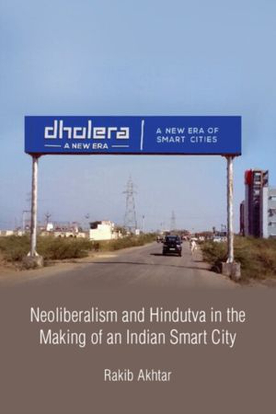 Neoliberalism and Hindutva in the Making of an Indian Smart City
