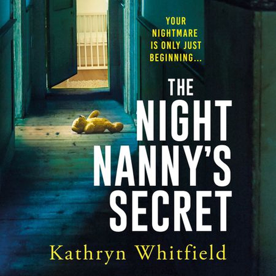 The Night Nanny's Secret - A twisting and addictive psychological suspense (lydbok) av Kathryn Whitfield