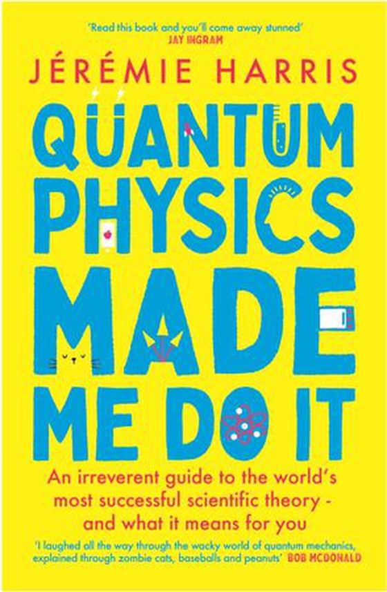 Quantum Physics Made Me Do It - An irreverent guide to the world's most successful scientific theory - and what it means for you (ebok) av Jérémie Harris