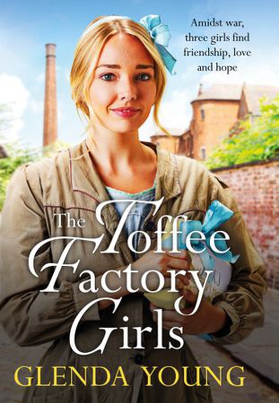 The Toffee Factory Girls - The first in an unforgettable wartime trilogy about love, friendship, secrets and toffee . . . (ebok) av Glenda Young