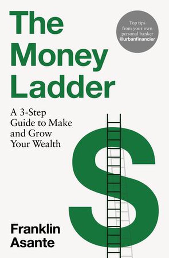 The Money Ladder - A 3-step guide to make and grow your wealth (ebok) av Franklin Asante