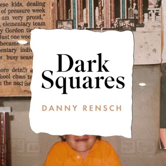 Dark Squares: A cult leader, a child prodigy and the chess revolution - The extraordinary new memoir by the chief chess officer for Chess.com (lydbok) av Danny Rensch