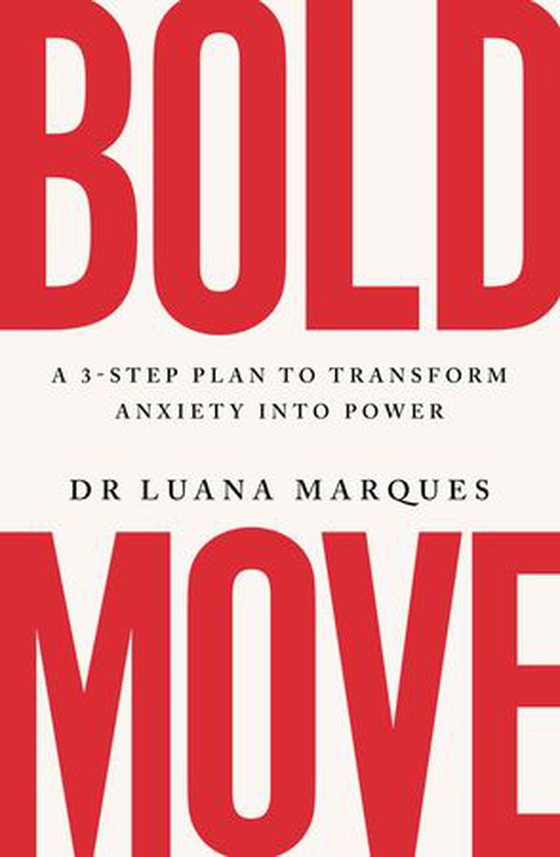 Bold Move - A 3-step plan to transform anxiety into power (ebok) av Luana Marques