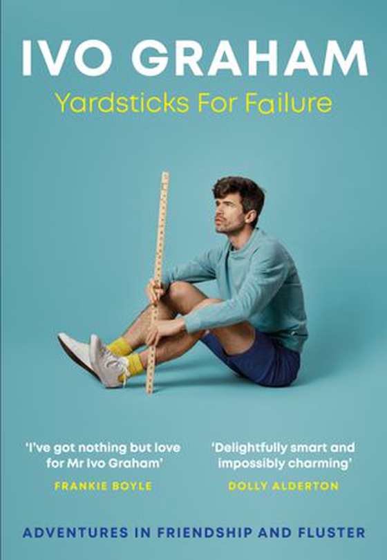 Yardsticks For Failure - Adventures in Friendship and Fluster: the hilarious debut from the Taskmaster Season 15 contestant (ebok) av Ivo Graham