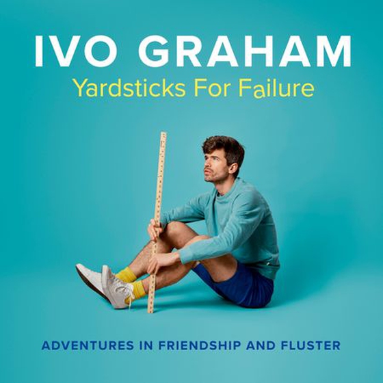 Yardsticks For Failure - Adventures in Friendship and Fluster: the hilarious debut from the Taskmaster Season 15 contestant (lydbok) av Ivo Graham