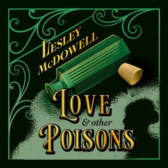 Love and Other Poisons - a gripping historical tale of scandal and murder, based on a true story (lydbok) av Lesley McDowell
