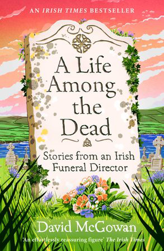 A Life Among the Dead - Stories from an Irish Funeral Director (ebok) av David McGowan