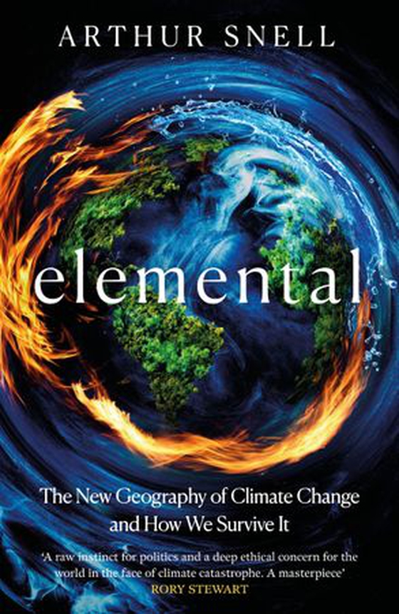 Elemental: The New Geography of Climate Change and How We Survive it - The first comprehensive account of the geopolitics of climate change (ebok) av Arthur Snell