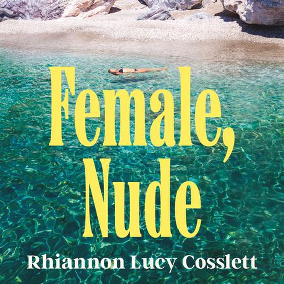 Female, Nude - Escape to Greece with a smouldering and propulsive novel of art and the female body (lydbok) av Rhiannon Lucy Cosslett