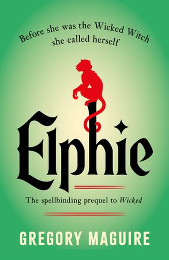 Elphie - the spellbinding prequel to WICKED, the bestselling book that inspired the movie (ebok) av Gregory Maguire