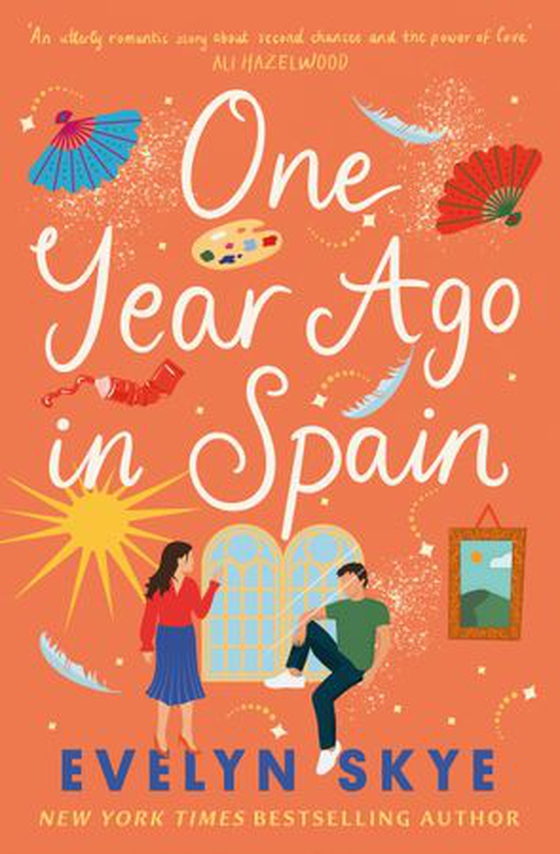 One Year Ago in Spain - A gorgeously sweeping high concept love story from the author of The Hundred Loves of Juliet! (ebok) av Evelyn Skye