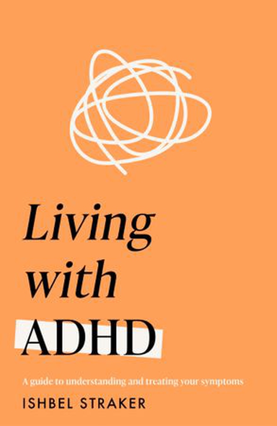 Living with ADHD (Headline Health series) - A guide to understanding and treating your symptoms (ebok) av Ishbel Straker