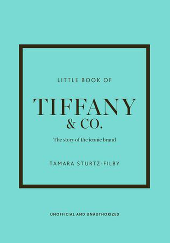 Little Book of Tiffany & Co. - The story of the iconic jewellery brand (ebok) av Tamara Sturtz-Filby
