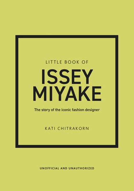 Little Book of Issey Miyake - The story of the iconic fashion designer (ebok) av Kati Chitrakorn