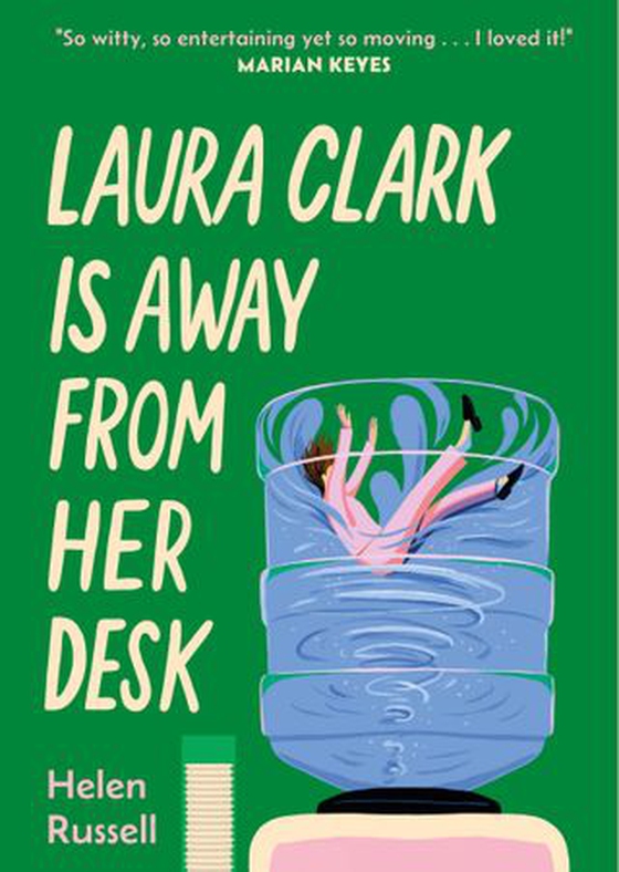 Laura Clark Is Away from Her Desk - The relatable and and hilarious novel for any woman who feels fed up. . ."I loved it" MARIAN KEYES (ebok) av Helen Russell