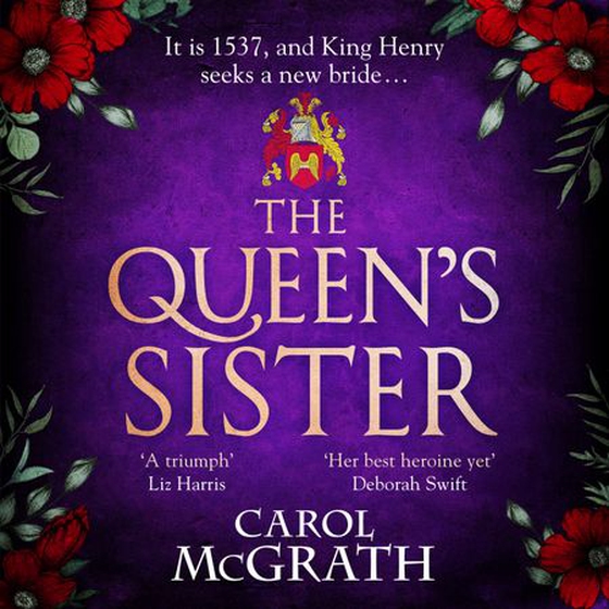 The Queen's Sister - A vivid and imaginative historical novel of a life among the wives of King Henry VIII (lydbok) av Carol McGrath