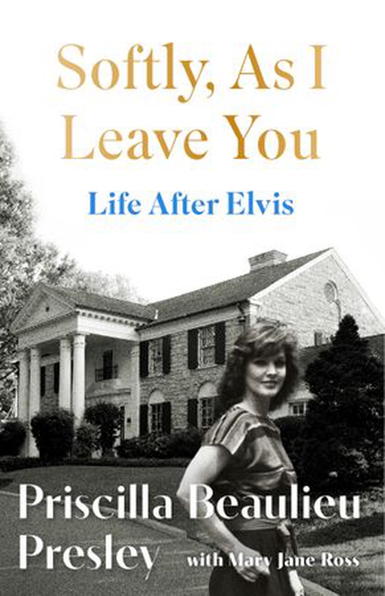 Softly, As I Leave You: Life After Elvis - The long-awaited memoir about life behind the walls of Graceland from Priscilla, wife of a legend (ebok) av Priscilla Beaulieu Presley