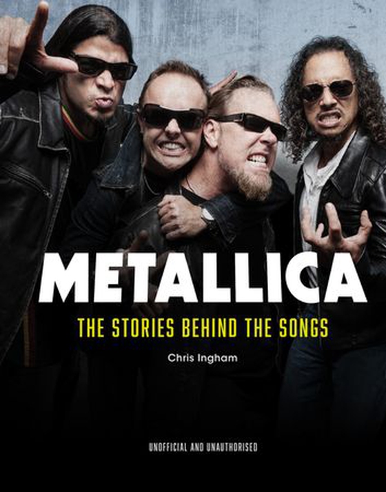 Metallica - The Stories Behind the Songs (ebok) av Chris Ingham